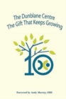 Image for The Dunblane Centre - the Gift That Keeps Growing