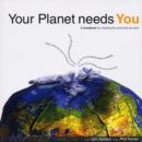 Image for Your planet needs you  : a handbook for creating the world that we want