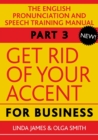 Image for Get Rid of Your Accent for Business : The English Pronunciation and Spee