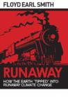 Image for Runaway : How the Earth &quot;Tipped&quot; into Runaway Climate Change