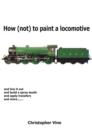Image for How (not) to Paint a Locomotive