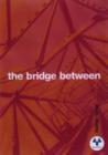 Image for The Bridge Between