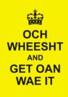 Image for Och Wheesht and Get Oan Wae It