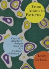 Image for From Atoms to Patterns : Crystal Structure Designs from the 1951 Festival of Britain