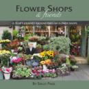 Image for Flower shops &amp; friends  : a year&#39;s journey around English flower shops