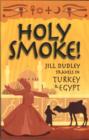 Image for Holy Smoke! : Travels Through Turkey and Egypt