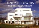 Image for Tindale Towers : New Art Deco Mansion - How Mike Keen&#39;s Dream Home Was Planned, Designed and Built 2005-2007