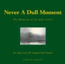 Image for Never a Dull Moment : The Memoirs of Sir John Leslie