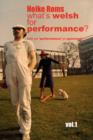 Image for What&#39;s Welsh for performance?  : an oral history of performance art in Wales, 1968-2008Cyf 1