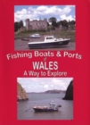 Image for The Fishing Boats and Ports of Wales : Wales a Way to Explore