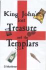 Image for King John&#39;s Lost Treasure and the Templars