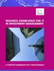 Image for Business Knowledge for IT in Investment Management : The Complete Handbook for IT Professionals