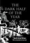 Image for The Dark Half of the Year : By the North Bristol Writers