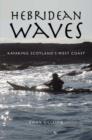 Image for Hebridean Waves : Kayaking Scotland&#39;s West Coast