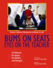 Image for Bums on Seats Eyes on the Teacher : A Framework for Success for Teachers and Managers
