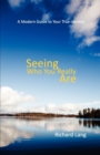 Image for Seeing who you really are  : a modern guide to your true identity