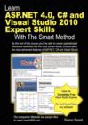 Image for Learn ASP.NET 4.0, C# and Visual Studio 2010 Expert Skills with the Smart Method : Courseware Tutorial for Self-Instruction to Expert Level