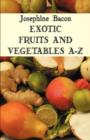 Image for Exotic Fruits and Vegetables A-Z