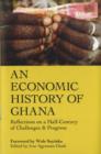 Image for An Economic History Of Ghana : Reflections on a Half-Century of Challenges &amp; Progress