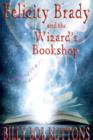 Image for Felicity Brady and the Wizard&#39;s Bookshop