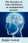 Image for The Ravages of False Memories or Manipulated Memory