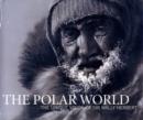 Image for The Polar World : The Unique Vision of Sir Wally Herbert