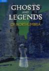 Image for Ghosts and Legends of Northumbria