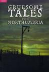 Image for Gruesome Tales from Northumbria
