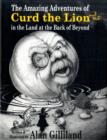 Image for The Amazing Adventures of Curd the Lion (and Us!) in the Land at the Back of Beyond