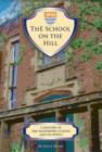 Image for The School on the Hill : A History of the Woodroffe School and Its Pupils