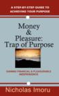 Image for Money and Pleasure: Trap of Purpose : A Step-by-step Guide to Achieving Your Purpose