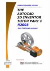 Image for The AutoCAD 3D Inventor Tutor Part 1release 2008 Self Teaching Package