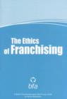 Image for The Ethics of Franchising : A British Franchise Association Best Practice Guide