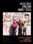 Image for Voices from Abu Dis : Living Under Israeli Occupation