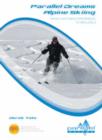 Image for Parallel Dreams Alpine Skiing : Taking Your Skiing Performance to New Levels