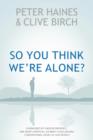 Image for So You Think We&#39;re Alone?