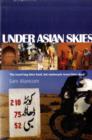 Image for Under Asian Skies : Eye Opening Motorcycle Adventure Through the Cultures and Colours of Asia