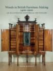 Image for Woods in British Furniture-making 1400 - 1900 : An Illustrated Historical Dictionary