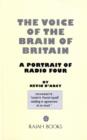 Image for The voice of the brain of Britain  : a portrait of Radio Four