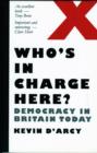 Image for Who&#39;s in charge here?  : democracy in Britain today