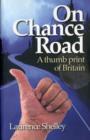 Image for On Chance Road : A Thumb Print of Britain