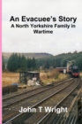 Image for An Evacuee&#39;s Story A North Yorkshire Family in Wartime