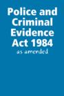 Image for Police and Criminal Evidence Act 1984 - as Amended