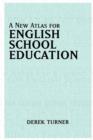 Image for A New Atlas for English School Education