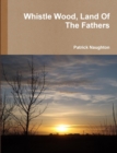 Image for Whistle Wood, Land Of The Fathers