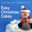 Image for Carol Deacon&#39;s Little Book of Easy Christmas Cakes