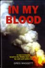Image for In My Blood : A Man in Trouble Lured to the Middle East and Africa by Cash and Soldiering