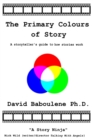 Image for The Primary Colours of Story