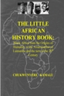 Image for The Little African History Book : Black Africa from the Origins of Humanity to the Assassination of Lumumba and the Turn of the 20th Century