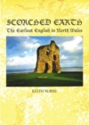 Image for Scorched Earth : The Earliest English in North Wales